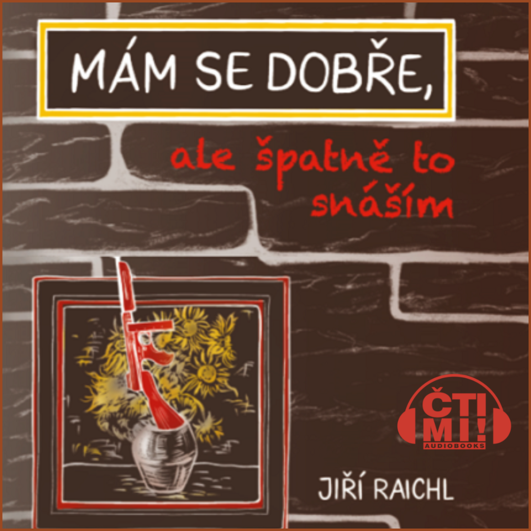 Audiokniha Mám se dobře, ale špatně to snáším – Jiří Raichl